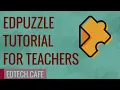 Edpuzzle Tutorial for Teachers 2020