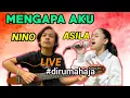 Lagu MENGAPA AKU - NINO KUYA \u0026 ASILA MAISA| LIVE DI RUMAH AJA - BIKIN BAPER