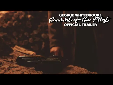 George Whitebrooke: Survival of the Fittest | Official Trailer