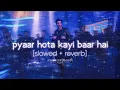 Download Lagu pyaar hota kayi baar hai (slowed + reverb) arijit singh | tu jhoothi main makkaar