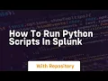 How to run python scripts in splunk