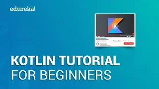 Kotlin Tutorial for Beginners Learn Kotlin from Scratch Kotlin Android Tutorial Edureka
