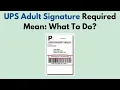 UPS Adult Signature Required Mean What To Do
