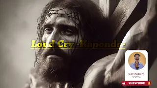 loud cry singers kapondo sda songs