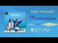Download Lagu Umu Obiligbo - Motivation [Official Audio]