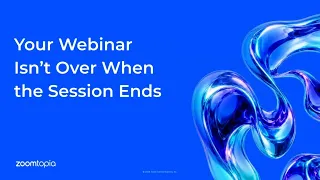 Webinar Strategy: Get More From Every Session After It Ends