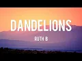 Dandelions - Ruth B. [Lyrics] | Shawn Mendes, Ellie Goulding, Calvin Harris