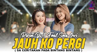 jauh ko pergi ririn da ft sela ovi official music live l sa ceritakan pada bintang bintang