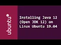 Installing Java JDK 12 Open JDK 12 on Linux Ubuntu 19 04