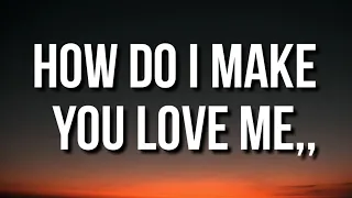 The Weeknd How Do I Make You Love Me Lyrics 