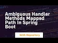 ambiguous handler methods mapped path in spring boot
