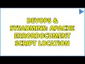 DevOps SysAdmins Apache ErrorDocument script location 2 Solutions
