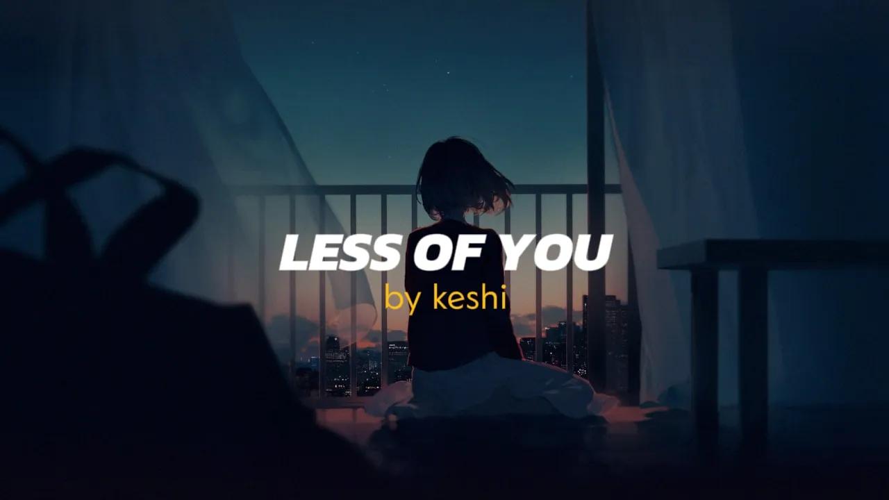 Keshi Less of You Lirik Terjemahan Keshi Less of You Lirik Terjemahan