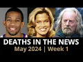 Who Died May 2024 Week 1 News