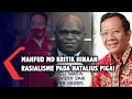 Download Lagu Mahfud MD Kritik Hinaan Rasialisme Pada Natalius Pigai