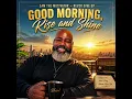 GOOD MORNING, RISE AND SHINEArtist: SAM THE MOTIVATOR — NEVER GIVE UP