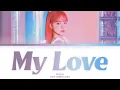 Download Lagu Jo Yuri (조유리) - My Love Lyrics (Han/Rom/Eng/Color Coded/Lyrics/가사) Do You Like Brahms OST