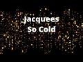 Jacquees - So Cold Lyrics (2019)