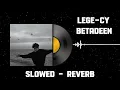Lege Cy   Betadeen  ليجي سي   بيتادين Slowed + Reverb