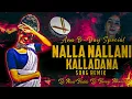 Download Lagu Nalla Nallani Kalladana Dappulu Power Bass Bass Anu B-Day Spcl Mix Dj Nani Bablu Dj Bunny Model