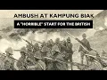 Ambush at Kampung Biak | A ‘Horrible Disaster’ for the British