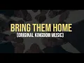 BRING THEM HOME ORIGINAL KINGDOM MUSIC