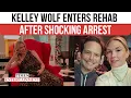 Kelley Wolf ENTERS REHAB After Shocking Arrest Explosive Split From Scott Wolf