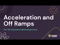 Acceleration and Off Ramps