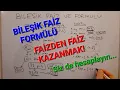 Bilesik Faiz Nedir Formulu nedir BASIT anlatim