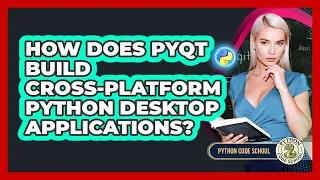 How Does PyQt Build Cross-platform Python Desktop Applications - Python Code School