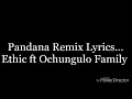 Pandana Remix Lyrics _ Ochungulo Family ft Ethic