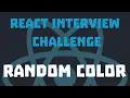 React Interview Challenges Random color generator