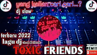 Download lagu DJ SLOW BEAT TOXIC FRIENDS || VIRAL DI TIKTOK 🎶 TERBARU 2022. FULL BASS MP3