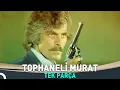 Lagu Tophaneli Murat | Kadir İnanır Eski Türk Filmi