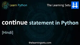 continue statement in Python in Hindi The Learning Setu