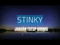Download Lagu Stinky - Jangan tutup dirimu |Lyrics