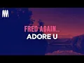Download Lagu Fred again.. - adore u (Lyrics)