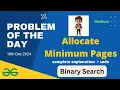 Allocate Minimum Pages gfg potd GeeksforGeeks POTD 18th December gfg today Binary Search Problem