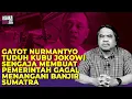 Lagu GATOT NURMANTYO TUDUH KUBU JOKOWI SENGAJA MEMBUAT PEMERINTAH GAGAL MENANGANI BANJIR SUMATRA I LAA