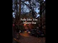Mazzy Star - Fade Into You