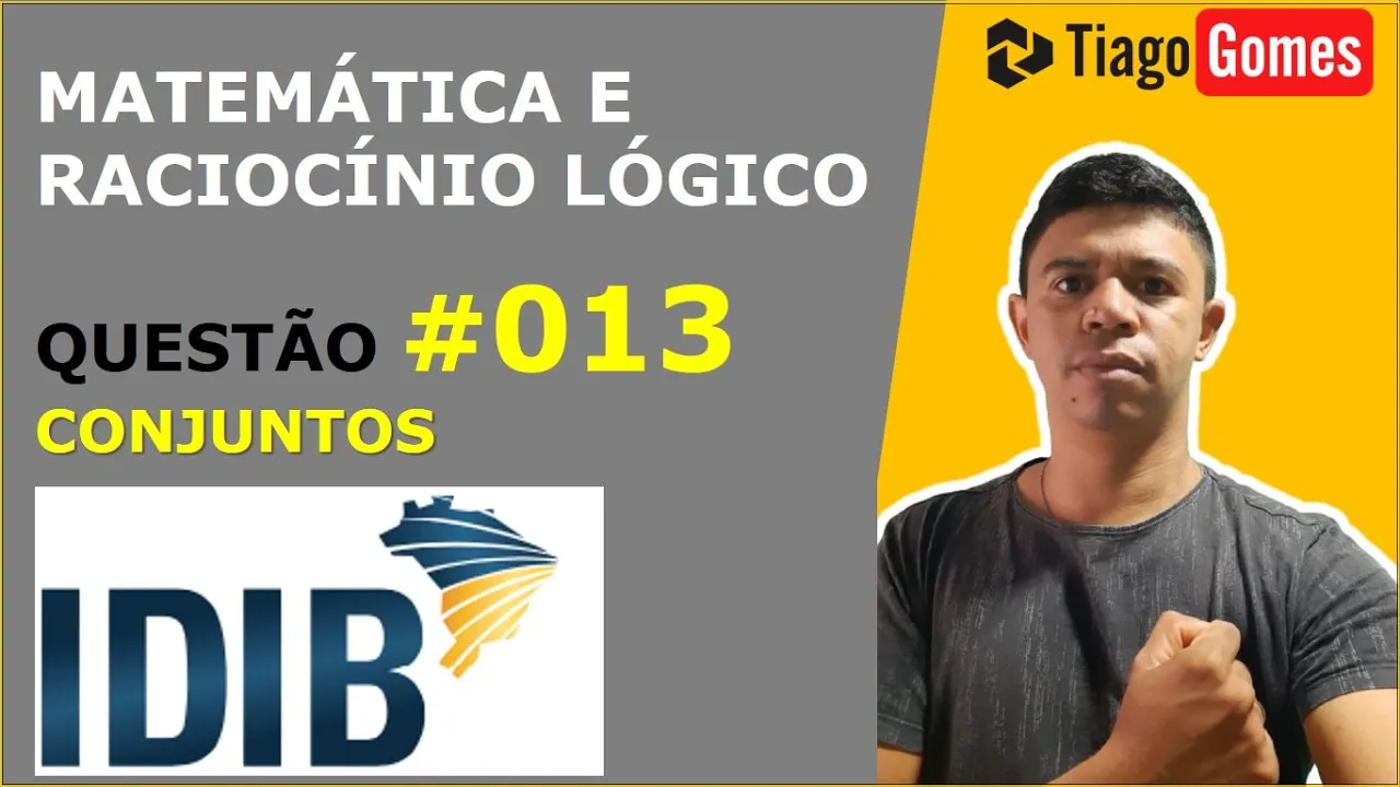 MATEMÁTICA E RACIOCÍNIO LÓGICO #IDIB CONJUNTOS NUMÉRICOS QUESTÃO 013