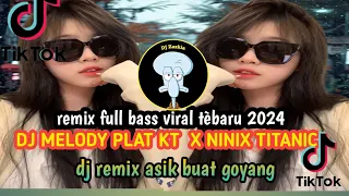 Download DJ MELOY PLAT KT  X NINIX TITANIC || remix full bass viral terbaru 2024 - dj remix asik buat goyang! MP3