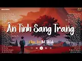 Download Lagu Nhạc Chill Tâm Trạng 2023 - Nhạc Ballad Chill Tâm Trạng Hay Nhất Hiện Nay - Nhạc Chill Hot TikTok