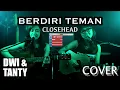 BERDIRI TEMAN - Closehead (Cover by DwiTanty)