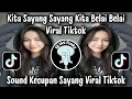 Lagu KECUPAN SAYANG - KITA SAYANG SAYANG KITA BELAI BELAI / SOUND VIRAL TIKTOK TERBARU 2025 
