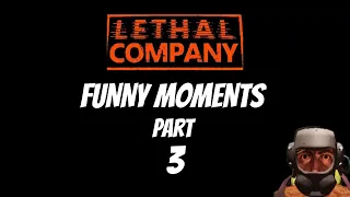 Lethal Company Funny Moments Part 3 