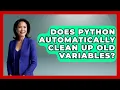 Does Python Automatically Clean Up Old Variables - Python Code School