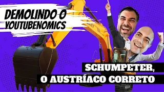 Demolindo YouTubenomics: Schumpeter, o austríaco correto!