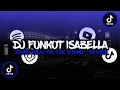 Download Lagu DJ FUNKOT ISABELLA | Slowed - Reverb