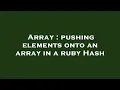 Array pushing elements onto an array in a ruby Hash
